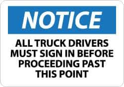 NMC - "Notice - All Truck Drivers Must Sign in Before Proceeding Past This Point", 7" Long x 10" Wide, Rigid Plastic Safety Sign - Rectangle, 0.05" Thick, Use for Accident Prevention - All Tool & Supply