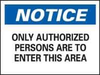 NMC - "Notice - Only Authorized Persons Are to Enter This Area", 10" Long x 14" Wide, Rigid Plastic Safety Sign - Rectangle, 0.05" Thick, Use for Security & Admittance - All Tool & Supply