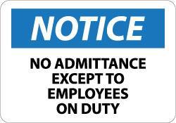 NMC - "Notice - No Admittance Except to Employees on Duty", 7" Long x 10" Wide, Rigid Plastic Safety Sign - Rectangle, 0.05" Thick, Use for Security & Admittance - All Tool & Supply