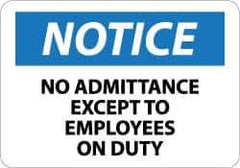 NMC - "Notice - No Admittance Except to Employees on Duty", 10" Long x 14" Wide, Rigid Plastic Safety Sign - Rectangle, 0.05" Thick, Use for Security & Admittance - All Tool & Supply