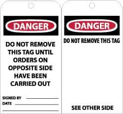 NMC - 3" High x 6" Long, DANGER - DO NOT REMOVE THIS TAG UNTIL ORDERS ON OPPOSITE SIDE HAVE BEEN CARRIED OUT, English Safety & Facility Accident Prevention Tag - Tag Header: Danger, 2 Sides, Black, Red & White Unrippable Vinyl - All Tool & Supply