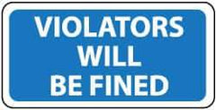 NMC - "Violators Will Be Fined", 12" Wide x 18" High, Aluminum Parking Lot Traffic Signs - 0.04" Thick, White on Blue, Rectangle, Post Mount - All Tool & Supply