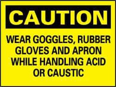 NMC - "Caution - Wear Goggles, Rubber Gloves and Apron While Handling Acid or Caustic", 7" Long x 10" Wide, Rigid Plastic Safety Sign - Rectangle, 0.05" Thick, Use for Accident Prevention - All Tool & Supply