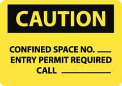 NMC - "Caution - Confined Space - No _____ Entry - Permit Required - Call ______________", 7" Long x 10" Wide, Pressure-Sensitive Vinyl Safety Sign - Rectangle, 0.004" Thick, Use for Accident Prevention - All Tool & Supply