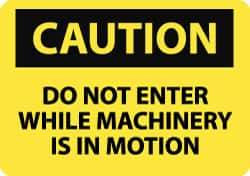 NMC - "Caution - Do Not Enter While Machinery Is in Motion", 10" Long x 14" Wide, Rigid Plastic Safety Sign - Rectangle, 0.05" Thick, Use for Accident Prevention - All Tool & Supply