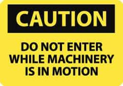 NMC - "Caution - Do Not Enter While Machinery Is in Motion", 7" Long x 10" Wide, Rigid Plastic Safety Sign - Rectangle, 0.05" Thick, Use for Accident Prevention - All Tool & Supply