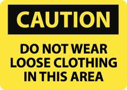 NMC - "Caution - Do Not Wear Loose Clothing in This Area", 10" Long x 14" Wide, Rigid Plastic Safety Sign - Rectangle, 0.05" Thick, Use for Accident Prevention - All Tool & Supply