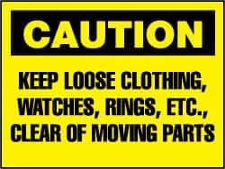 NMC - "Caution - Keep Loose Clothing, Watches, Rings, Etc. Clear of Moving Parts", 10" Long x 14" Wide, Pressure-Sensitive Vinyl Safety Sign - Rectangle, 0.004" Thick, Use for Accident Prevention - All Tool & Supply