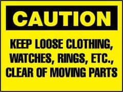 NMC - "Caution - Keep Loose Clothing, Watches, Rings, Etc. Clear of Moving Parts", 7" Long x 10" Wide, Pressure-Sensitive Vinyl Safety Sign - Rectangle, 0.004" Thick, Use for Accident Prevention - All Tool & Supply