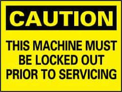 NMC - "Caution - This Machine Must Be Locked Out Prior to Servicing", 7" Long x 10" Wide, Rigid Plastic Safety Sign - Rectangle, 0.05" Thick, Use for Accident Prevention - All Tool & Supply