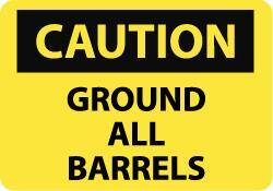 NMC - "Caution - Ground All Barrels", 7" Long x 10" Wide, Pressure-Sensitive Vinyl Safety Sign - Rectangle, 0.004" Thick, Use for Accident Prevention - All Tool & Supply