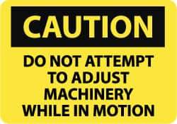 NMC - "Caution - Do Not Attempt to Adjust Machinery While in Motion", 10" Long x 14" Wide, Pressure-Sensitive Vinyl Safety Sign - Rectangle, 0.004" Thick, Use for Accident Prevention - All Tool & Supply