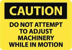 NMC - "Caution - Do Not Attempt to Adjust Machinery While in Motion", 7" Long x 10" Wide, Pressure-Sensitive Vinyl Safety Sign - Rectangle, 0.004" Thick, Use for Accident Prevention - All Tool & Supply