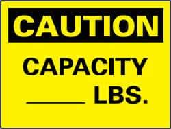 NMC - "Caution - Capacity ______ Lbs", 7" Long x 10" Wide, Rigid Plastic Safety Sign - Rectangle, 0.05" Thick, Use for Accident Prevention - All Tool & Supply