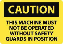 NMC - "Caution - This Machine Must Not Be Operated without Safety Guards in Position", 10" Long x 14" Wide, Rigid Plastic Safety Sign - Rectangle, 0.05" Thick, Use for Accident Prevention - All Tool & Supply