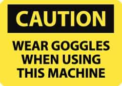 NMC - "Caution - Wear Goggles When Using This Machine", 7" Long x 10" Wide, Rigid Plastic Safety Sign - Rectangle, 0.05" Thick, Use for Accident Prevention - All Tool & Supply