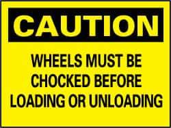 NMC - "Caution - Wheels Must Be Chocked Before Loading and Unloading", 7" Long x 10" Wide, Rigid Plastic Safety Sign - Rectangle, 0.05" Thick, Use for Accident Prevention - All Tool & Supply