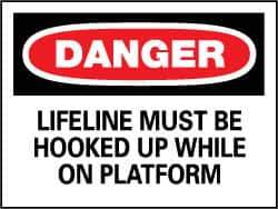 NMC - "Danger - Lifeline Must Be Hooked Up While On Platform", 7" Long x 10" Wide, Rigid Plastic Safety Sign - Rectangle, 0.05" Thick, Use for Accident Prevention - All Tool & Supply