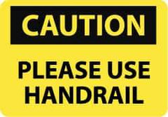 NMC - "Caution - Please Use Handrail", 10" Long x 14" Wide, Rigid Plastic Safety Sign - Rectangle, 0.05" Thick, Use for Accident Prevention - All Tool & Supply