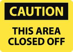 NMC - "Caution - This Area Closed Off", 10" Long x 14" Wide, Rigid Plastic Safety Sign - Rectangle, 0.05" Thick, Use for Accident Prevention - All Tool & Supply