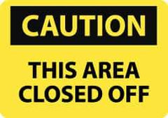 NMC - "Caution - This Area Closed Off", 10" Long x 14" Wide, Aluminum Safety Sign - Rectangle, 0.04" Thick, Use for Accident Prevention - All Tool & Supply