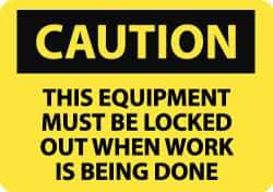 NMC - "Caution - This Equipment Must Be Locked Out When Work Is Being Done", 10" Long x 14" Wide, Rigid Plastic Safety Sign - Rectangle, 0.05" Thick, Use for Accident Prevention - All Tool & Supply