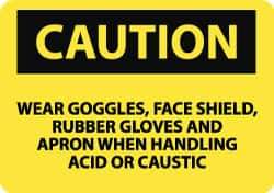 NMC - "Caution - Wear Goggles Face Shield Rubber Gloves and Apron When Handling Acid or Caustic", 10" Long x 14" Wide, Pressure-Sensitive Vinyl Safety Sign - Rectangle, 0.004" Thick, Use for Accident Prevention - All Tool & Supply