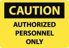 NMC - "Caution - Authorized Personnel Only", 10" Long x 14" Wide, Rigid Plastic Safety Sign - Rectangle, 0.05" Thick, Use for Security & Admittance - All Tool & Supply