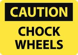 NMC - "Caution - Chock Wheels", 10" Long x 14" Wide, Rigid Plastic Safety Sign - Rectangle, 0.05" Thick, Use for Accident Prevention - All Tool & Supply