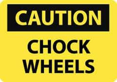 NMC - "Caution - Chock Wheels", 10" Long x 14" Wide, Pressure-Sensitive Vinyl Safety Sign - Rectangle, 0.004" Thick, Use for Accident Prevention - All Tool & Supply