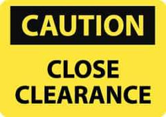 NMC - "Caution - Close Clearance", 10" Long x 14" Wide, Pressure-Sensitive Vinyl Safety Sign - Rectangle, 0.004" Thick, Use for Accident Prevention - All Tool & Supply