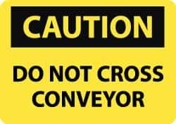 NMC - "Caution - Do Not Cross Conveyor", 10" Long x 14" Wide, Rigid Plastic Safety Sign - Rectangle, 0.05" Thick, Use for Accident Prevention - All Tool & Supply