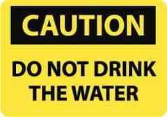 NMC - "Caution - Do Not Drink the Water", 10" Long x 14" Wide, Aluminum Safety Sign - Rectangle, 0.04" Thick, Use for Accident Prevention - All Tool & Supply