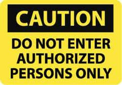 NMC - "Caution - Do Not Enter - Authorized Persons Only", 10" Long x 14" Wide, Rigid Plastic Safety Sign - Rectangle, 0.05" Thick, Use for Security & Admittance - All Tool & Supply