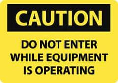 NMC - "Caution - Do Not Enter While Equipment Is Operating", 10" Long x 14" Wide, Pressure-Sensitive Vinyl Safety Sign - Rectangle, 0.004" Thick, Use for Accident Prevention - All Tool & Supply