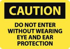 NMC - "Caution - Do Not Enter without Wearing Eye and Ear Protection", 10" Long x 14" Wide, Pressure-Sensitive Vinyl Safety Sign - Rectangle, 0.004" Thick, Use for Accident Prevention - All Tool & Supply