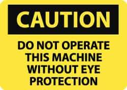 NMC - "Caution - Do Not Operate This Machine without Eye Protection", 10" Long x 14" Wide, Pressure-Sensitive Vinyl Safety Sign - Rectangle, 0.004" Thick, Use for Accident Prevention - All Tool & Supply