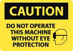 NMC - "Caution - Do Not Operate This Machine without Eye Protection", 10" Long x 14" Wide, Pressure-Sensitive Vinyl Safety Sign - Rectangle, 0.004" Thick, Use for Accident Prevention - All Tool & Supply