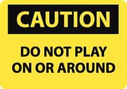 NMC - "Caution - Do Not Play On or Around", 10" Long x 14" Wide, Rigid Plastic Safety Sign - Rectangle, 0.05" Thick, Use for Accident Prevention - All Tool & Supply