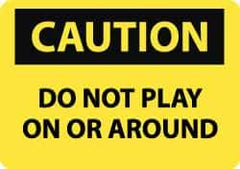 NMC - "Caution - Do Not Play On or Around", 10" Long x 14" Wide, Pressure-Sensitive Vinyl Safety Sign - Rectangle, 0.004" Thick, Use for Accident Prevention - All Tool & Supply