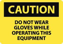 NMC - "Caution - Do Not Wear Gloves While Operating This Equipment", 10" Long x 14" Wide, Pressure-Sensitive Vinyl Safety Sign - Rectangle, 0.004" Thick, Use for Accident Prevention - All Tool & Supply