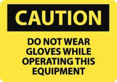 NMC - "Caution - Do Not Wear Gloves While Operating This Equipment", 10" Long x 14" Wide, Rigid Plastic Safety Sign - Rectangle, 0.05" Thick, Use for Accident Prevention - All Tool & Supply