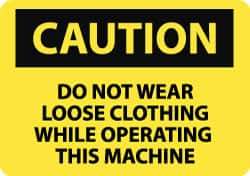 NMC - "Caution - Do Not Wear Loose Clothing While Operating This Machine", 10" Long x 14" Wide, Rigid Plastic Safety Sign - Rectangle, 0.05" Thick, Use for Accident Prevention - All Tool & Supply