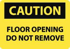 NMC - "Caution - Floor Opening - Do Not Remove", 10" Long x 14" Wide, Pressure-Sensitive Vinyl Safety Sign - Rectangle, 0.004" Thick, Use for Accident Prevention - All Tool & Supply