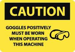 NMC - "Caution - Goggles Positively Must Be Worn When Operating This Machine", 10" Long x 14" Wide, Rigid Plastic Safety Sign - Rectangle, 0.05" Thick, Use for Accident Prevention - All Tool & Supply