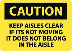 NMC - "Caution - Keep Aisles Clear - If It's Not Moving It Does Not Belong in the Aisle", 10" Long x 14" Wide, Rigid Plastic Safety Sign - Rectangle, 0.05" Thick, Use for Accident Prevention - All Tool & Supply