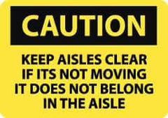 NMC - "Caution - Keep Aisles Clear - If It's Not Moving It Does Not Belong in the Aisle", 10" Long x 14" Wide, Pressure-Sensitive Vinyl Safety Sign - Rectangle, 0.004" Thick, Use for Accident Prevention - All Tool & Supply