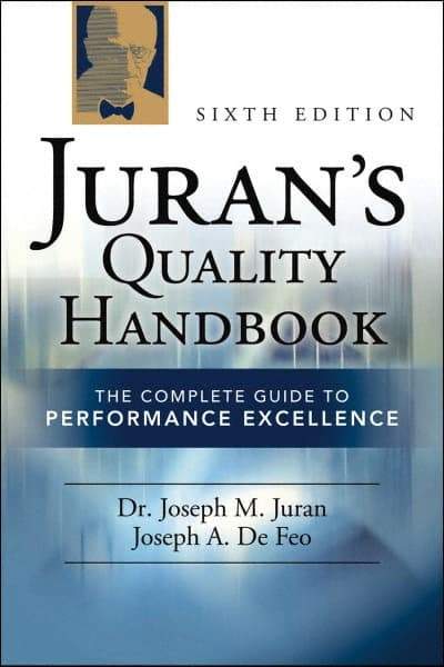 McGraw-Hill - Juran's Quality Handbook: The Complete Guide to Performance Excellence Publication, 6th Edition - by J.M. Juran & Joseph Defeo, McGraw-Hill, 2010 - All Tool & Supply