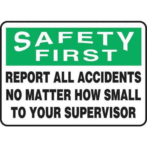 Sign, Safety First Report All Accidents No Matter How Small, 10″ × 14″, Vinyl - All Tool & Supply